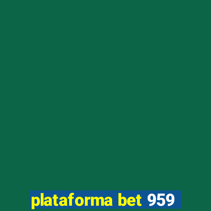 plataforma bet 959